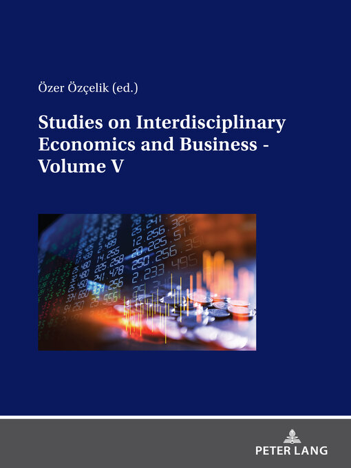 Title details for Studies on Interdisciplinary Economics and Business--Volume V by Adil Akinci - Available